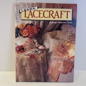 Learn Lacecraft by Audrey Vincente Dean Hardcover Book Sewing Crafts with Lace